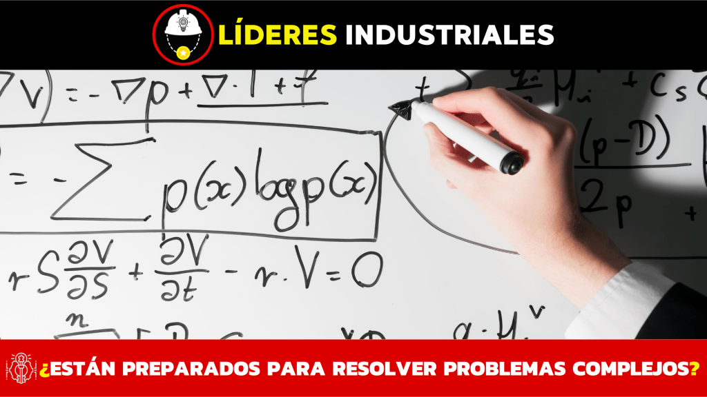 Gerentes Industriales ¿Están Preparados para la Resolución de Problemas&nbsp;Complejos?
