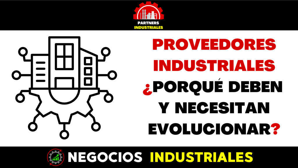 Los Proveedores Industriales B2B Deben y Necesitan Evolucionar