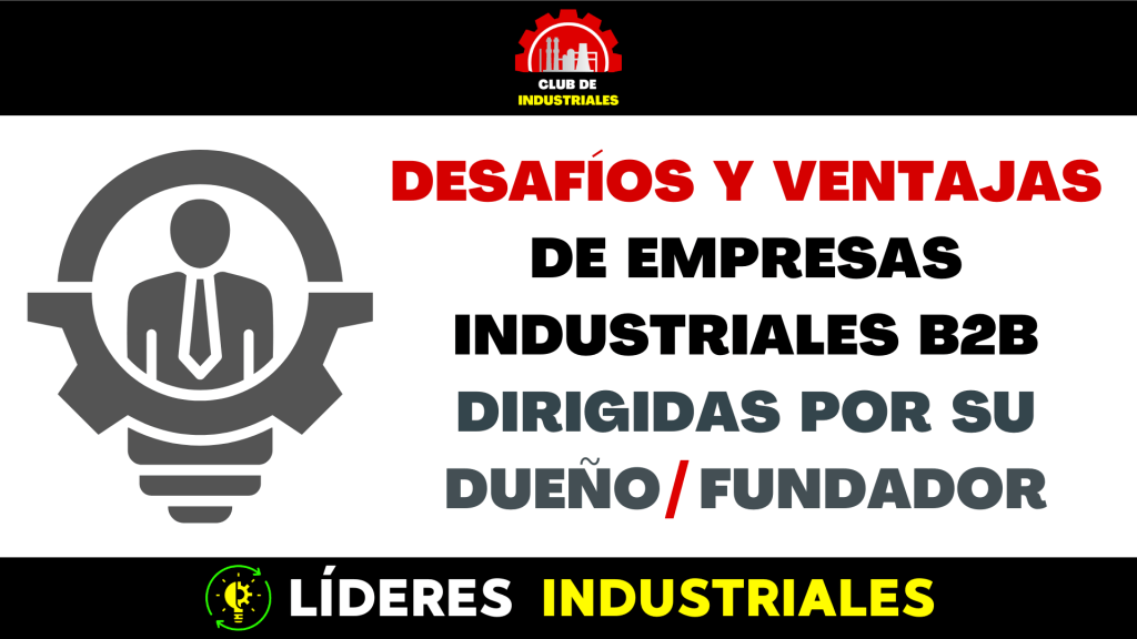 Empresas Dirigidas por su Dueño/Fundador: Ventajas y Desafíos.